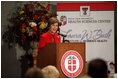 Mrs. Laura Bush delivers remarks during the naming ceremony for the Laura W. Bush Institute for Women's Health Wednesday, Nov. 7, 2007, in Amarillo, Texas. "You're committed to reaching West Texas populations that may not have had access to health care -- like minorities, immigrants, low-income and rural patients, and the elderly," said Mrs. Bush. "You're encouraging the next generation of doctors and scientists to devote their talents to women's health."