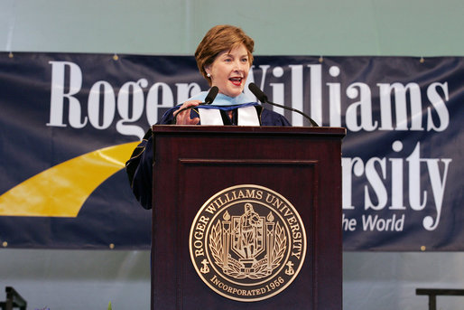 Mrs. Laura Bush delivers the commencement speech on Saturday, May 20, 2006, to Roger Williams University's graduating class of 2006, in Bristol, Rhode Island. In her remark, Mrs. Bush recognized Nadima Sahar, Arezo Kohistani and Mahbooba Babrakzai, the first graduates of the Initiative to Educate Afghan Women at Roger Williams University: "American women know that Afghanistan's future success requires widespread education among Afghans. By educating promising young Afghan women in American colleges, the Initiative is making sure Afghanistan’s future leaders will extend the freedom and opportunity of their new democracy to all Afghans – including women and girls," said Mrs. Bush. White House photo by Shealah Craighead