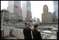 President George W. Bush and Laura Bush look over the World Trade Center site Sunday, September 10, 2006, during a visit to Ground Zero in New York City to mark the fifth anniversary of the September 11th terrorist attacks. White House photo by Eric Draper